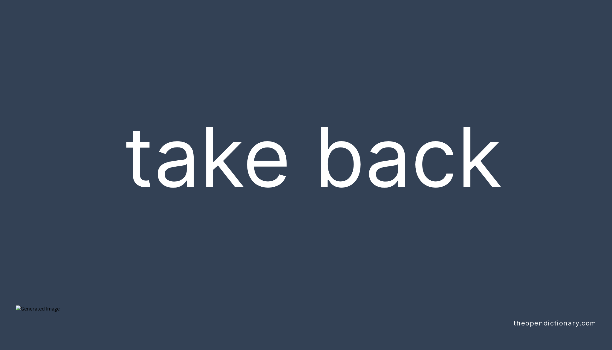 take-back-phrasal-verb-take-back-definition-meaning-and-example